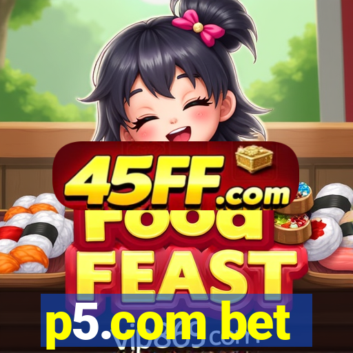p5.com bet
